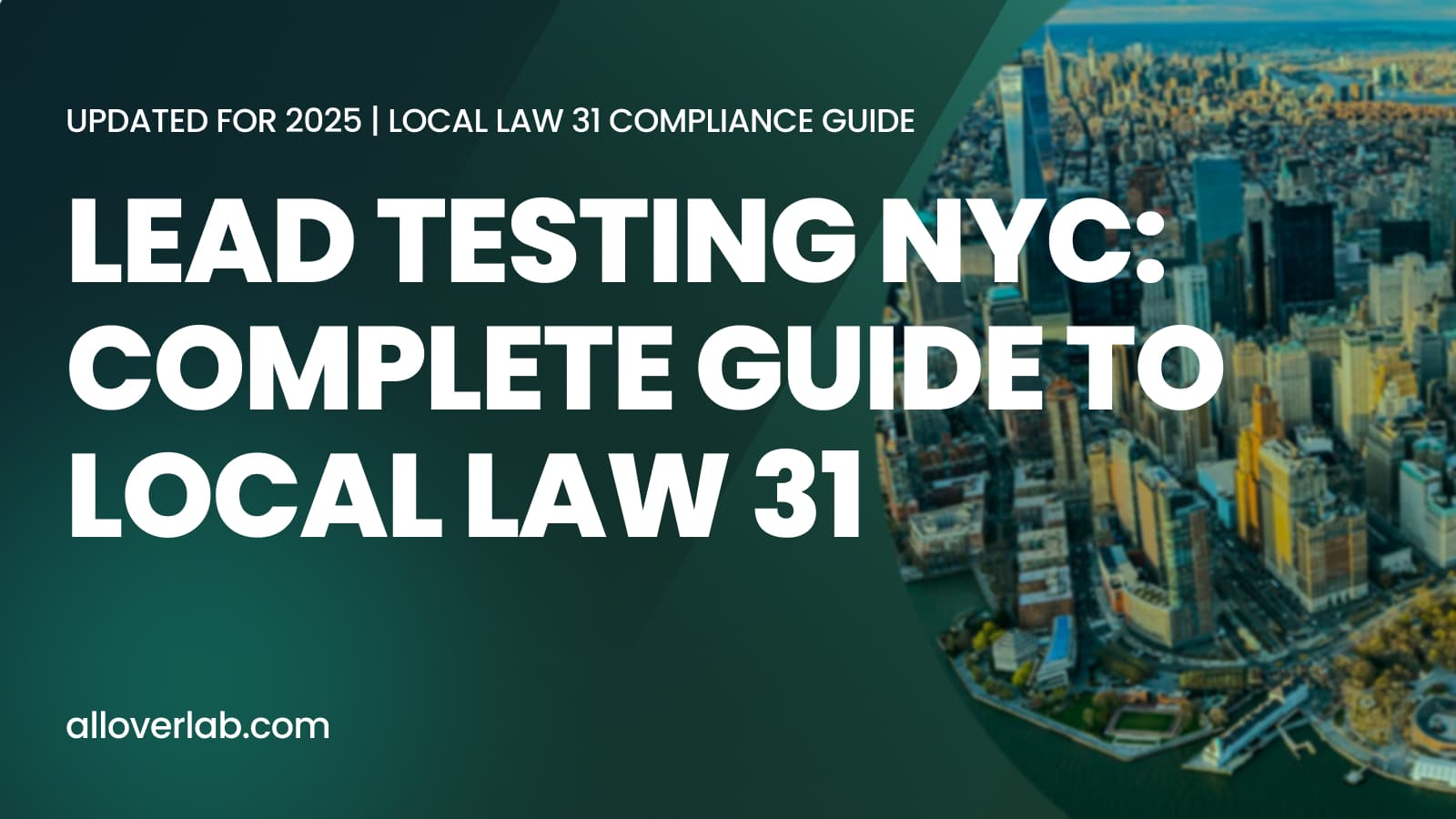 Lead Testing NYC: Complete Guide to Local Law 31 Requirements
